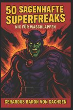 50 Sagenhafte Superfreaks