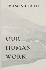 Our Human Work