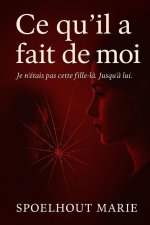 Ce qu'il a fait de moi
