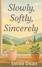 Slowly, Softly, Sincerely
