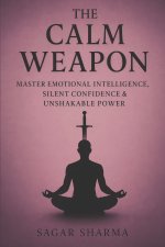 The Calm Weapon