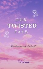 OUR TWISTED FATE