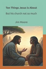 Ten Things Jesus is About