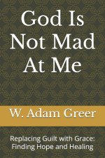 God Is Not Mad At Me
