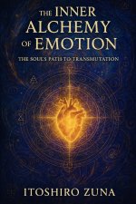 The Inner Alchemy of Emotion