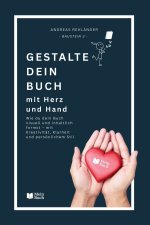 Gestalte dein Buch - mit Herz und Hand