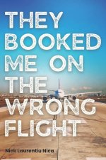 They Booked Me on the Wrong Flight