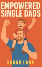 Empowered Single Dads