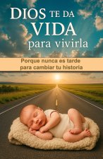 DIOS TE DA VIDA PARA VIVIRLA