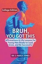 Bruh You Got This - College Edition