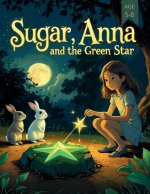Sugar, Anna and the Green Star (Comics for Kids)