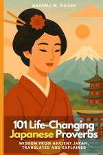 101 Life-Changing Japanese Proverbs