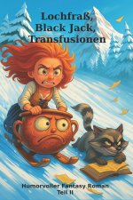 Lochfraß, Black Jack, Transfusionen | Ein humorvoller Fantasy Roman Teil II