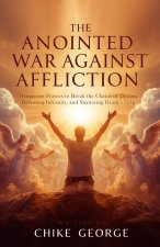 The Anointed War Against Affliction
