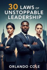 30 Laws of Unstoppable Leadership