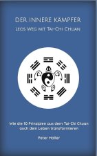 DER INNERE KÄMPFER LEOS WEG MIT TAI-CHI CHUAN