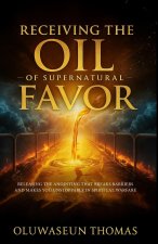 Receiving the Oil of Supernatural Favor