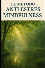 El Método Anti Estrés Mindfulness