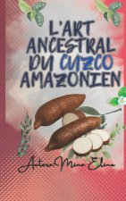 L'art ancestral du Cuzco amazonien