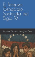 El Saqueo Genocidio socialista del Siglo XXI