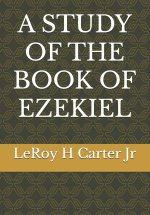 A STUDY OF THE BOOK OF EZEKIEL