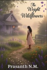 The Weight of Wildflowers