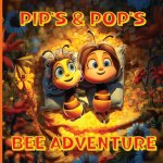 Pip's & Pop's Bee Adventure