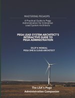 Pega Lead System Architect's Interactive Guide to Pega Administration