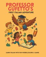 Professor Gufetto's First Italian Adventure Learn Italian with fun words, colors & games!