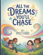 ALL THE DREAMS YOU'LL CHASE