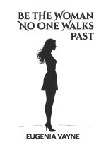 Be the Woman No One Walks Past