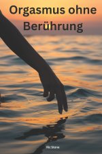 Orgasmus ohne Berührung