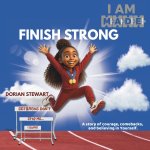 I Am MADE to Finish Strong