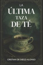 LA ÚLTIMA TAZA DE TÉ