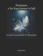 Permission, a Yin Yoga Journey to Self