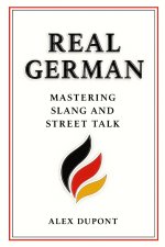 Real German - Mastering Slang and Street Talk