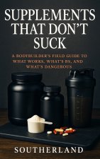 Supplements That Don't Suck
