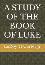 A STUDY OF THE BOOK OF LUKE
