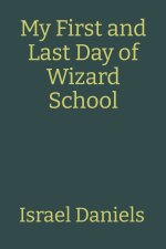My First and Last Day of Wizard School