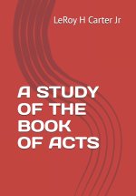 A STUDY OF THE BOOK OF ACTS