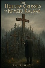 The Hollow Crosses of Kryžių Kalnas