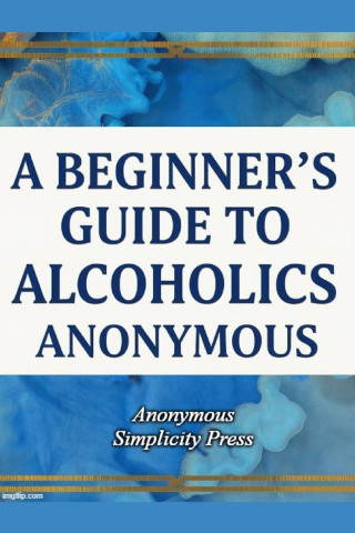 A Beginner's Guide to Alcoholics Anonymous