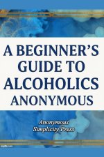 A Beginner's Guide to Alcoholics Anonymous