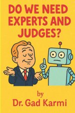 Do We Need Experts and Judges ?