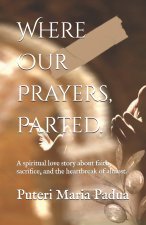 Where Our Prayers, Parted.