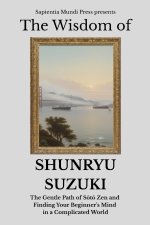 The Wisdom of Shunryu Suzuki