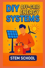 DIY Off-Grid Energy Systems