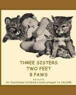 THREE SISTERS, TWO FEET, 8 PAWS
