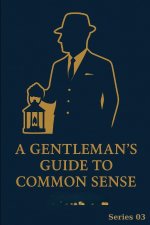 A Gentleman's Guide to Common Sense