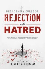 Break Every Curse of Rejection and Hatred